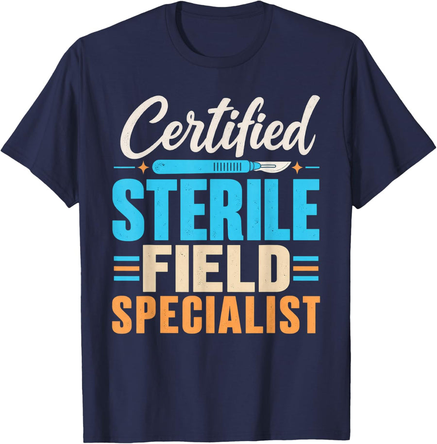 Certified Sterile Field Specialist Funny Surgical Tech T-Shirt - Navy Blue
