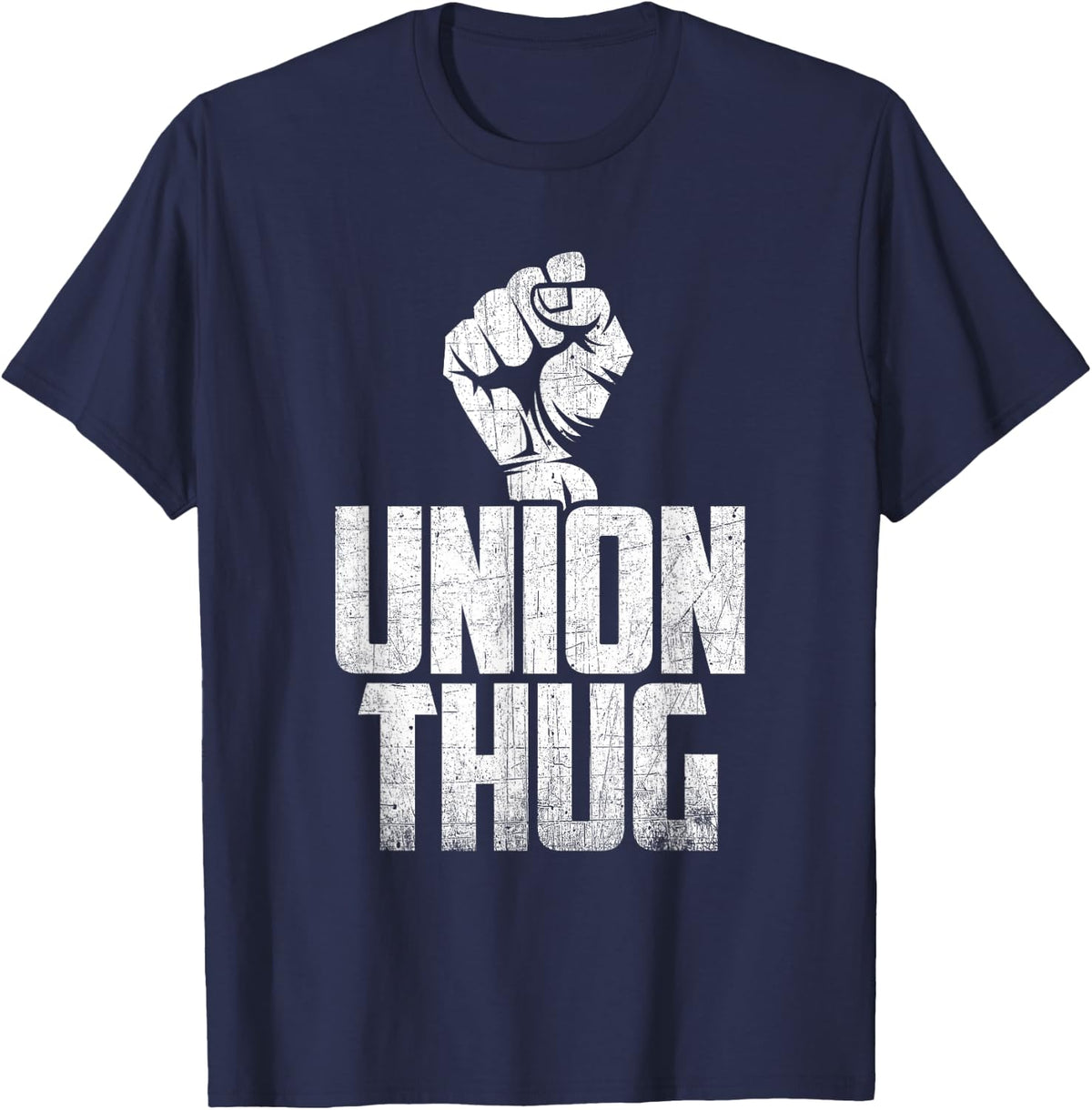 Union Thug Protest Union Worker - Distressed T-Shirt - Navy Blue