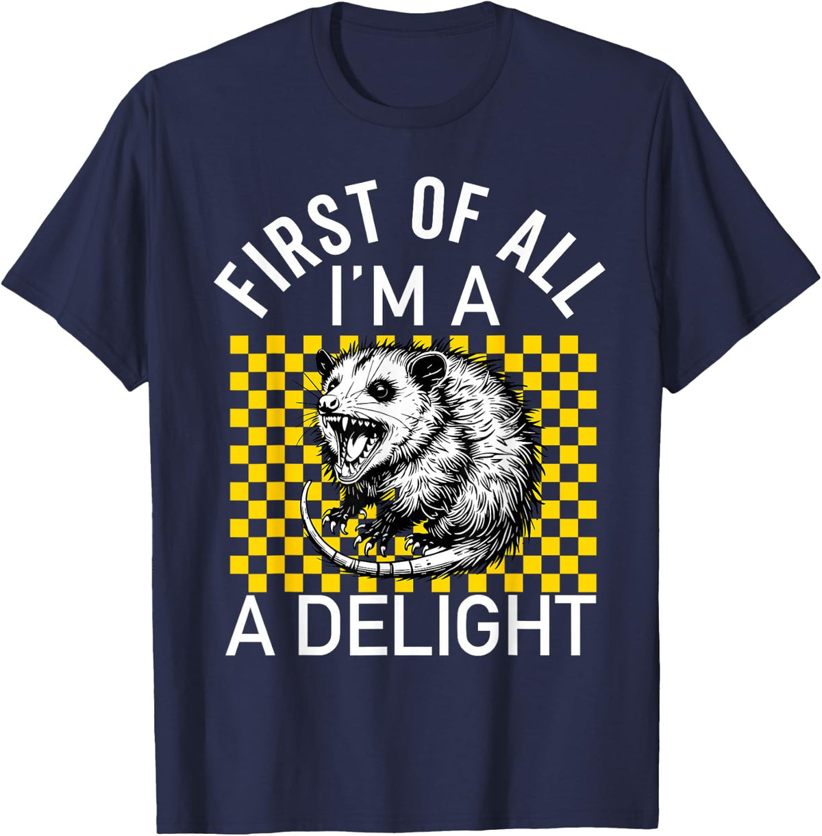 First of All I'm a Delight Men Women Funny Possum Opossum T-Shirt - Navy Blue