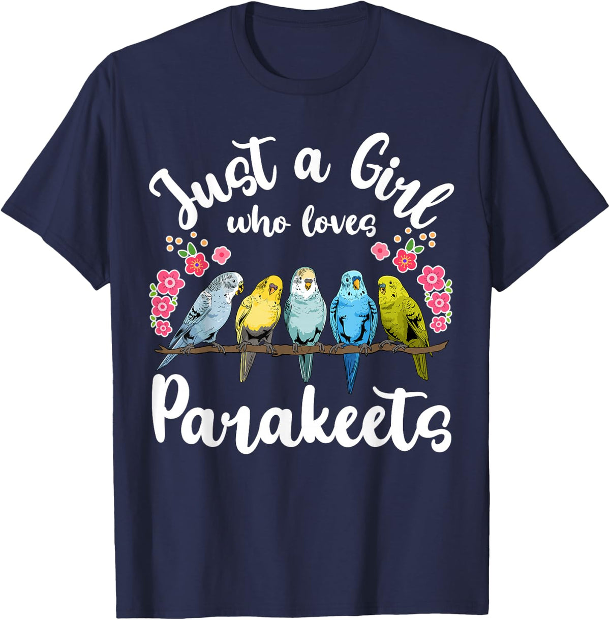 Parakeet Birds Just a Girl Who Loves Parakeets T-Shirt - Navy Blue
