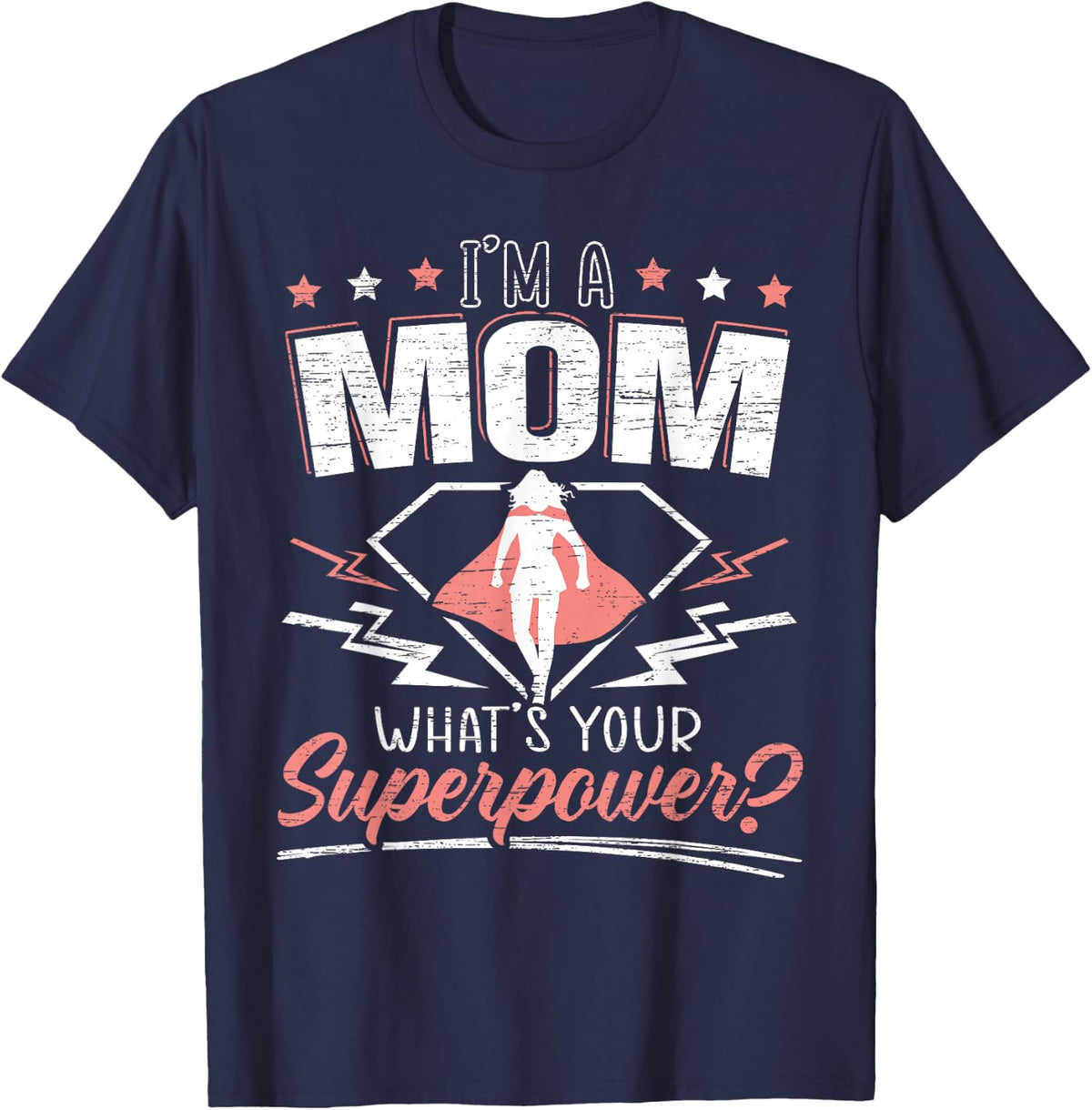 I'm a Mom What's Your Superpower Mothers Day T-Shirt - Navy Blue