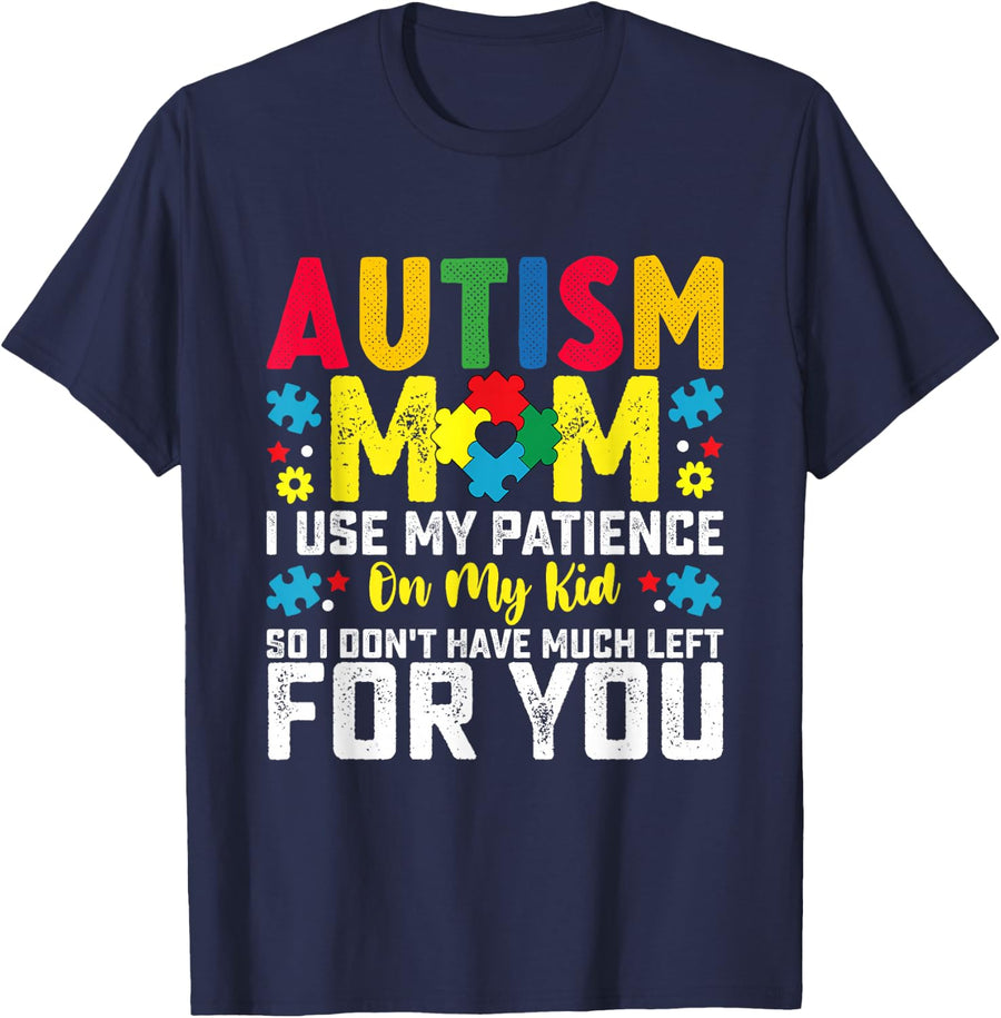 Autism Mom I Use My Patience On My Kid Autistic Boy Girl T-Shirt - Navy Blue