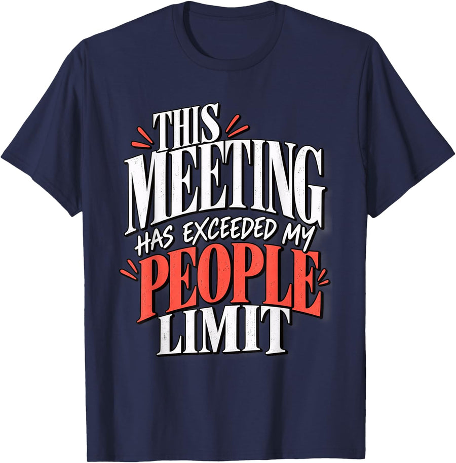 This Meeting Has Exceeded My People Limit Work Humor T-Shirt - Navy Blue