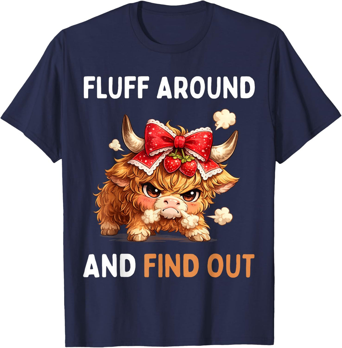 Fluff Around and Find Out Funny Grumpy Scottish Highland Cow T-Shirt - Navy Blue