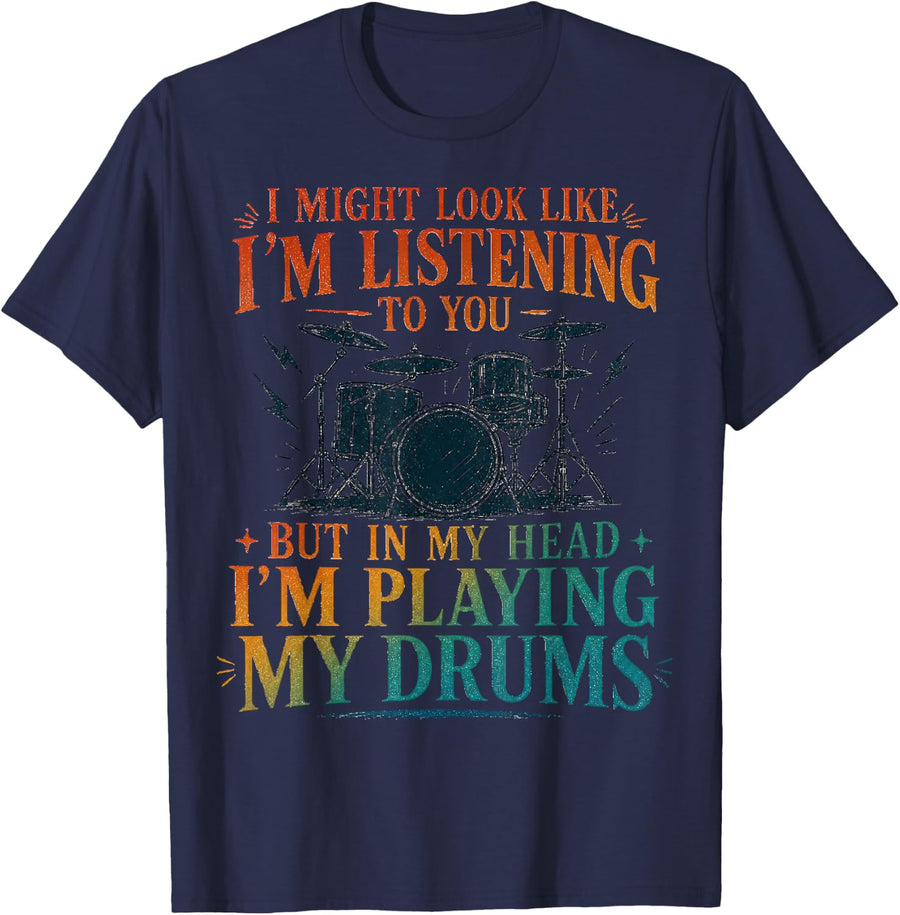 Drum Set Silhouette I Might Look Like I'm Listening T-Shirt - Navy Blue