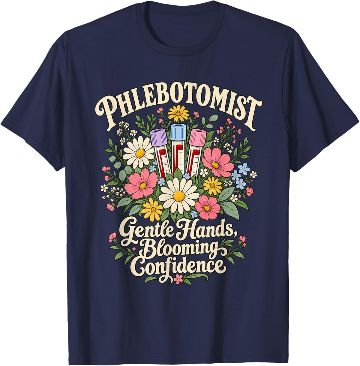 Phlebotomist Floral Gentle Hands Blooming Confidence T-Shirt - Navy Blue