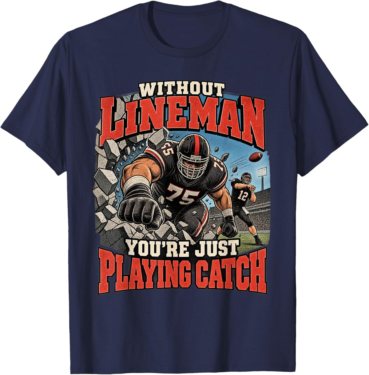 Without Lineman You're Just Playing Catch Football Blocker T-Shirt - Navy Blue