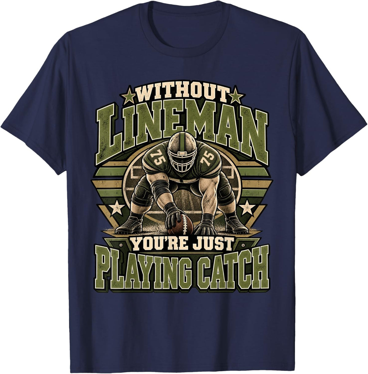 Without Lineman You're Just Playing Catch Football Practice T-Shirt - Navy Blue