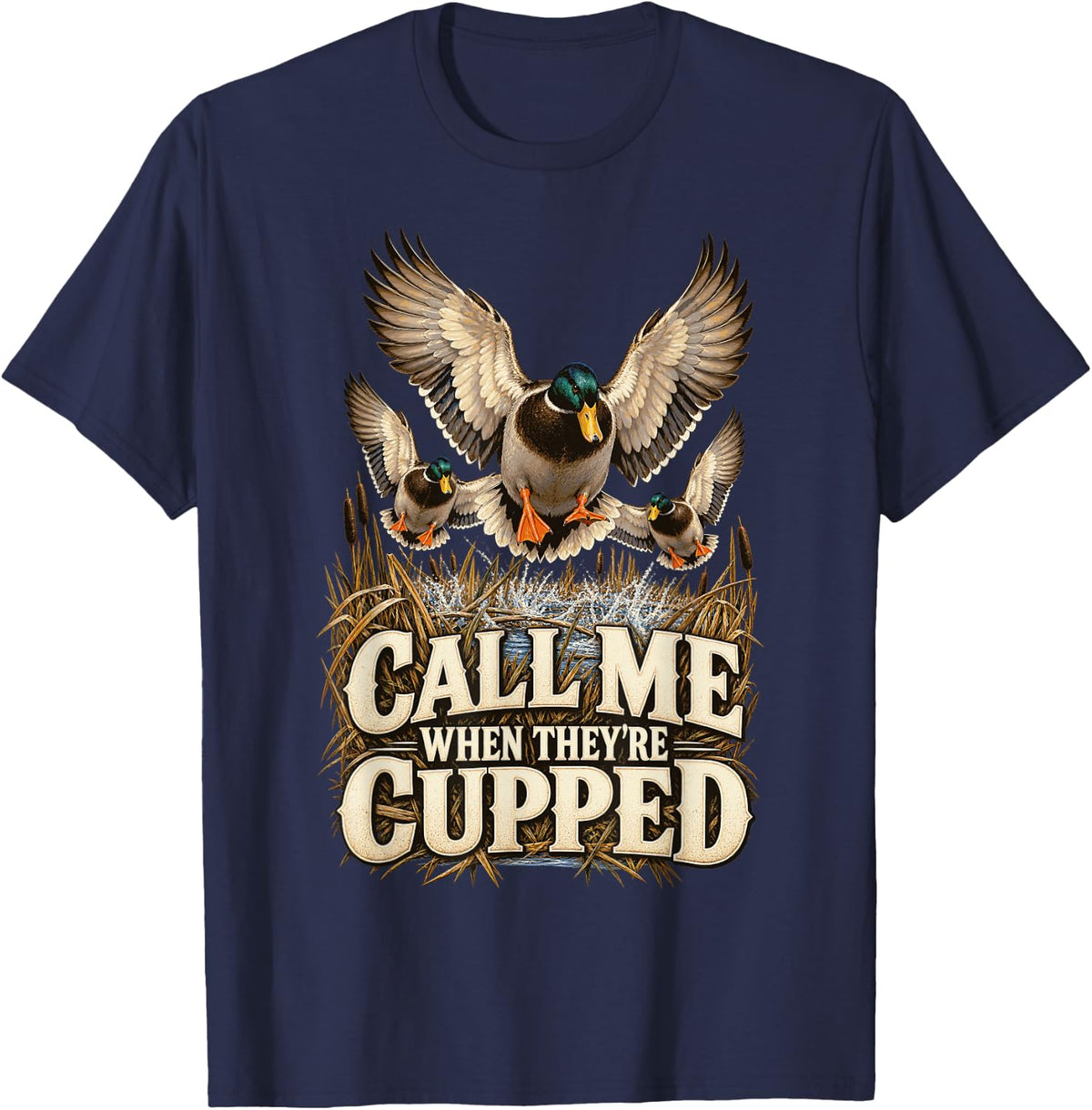 Call Me When They're Cupped Funny Duck Hunting T-Shirt - Navy Blue