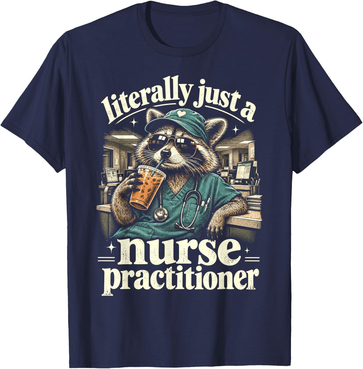 Literally Just A Nurse Practitioner Funny Raccoon T-Shirt - Navy Blue