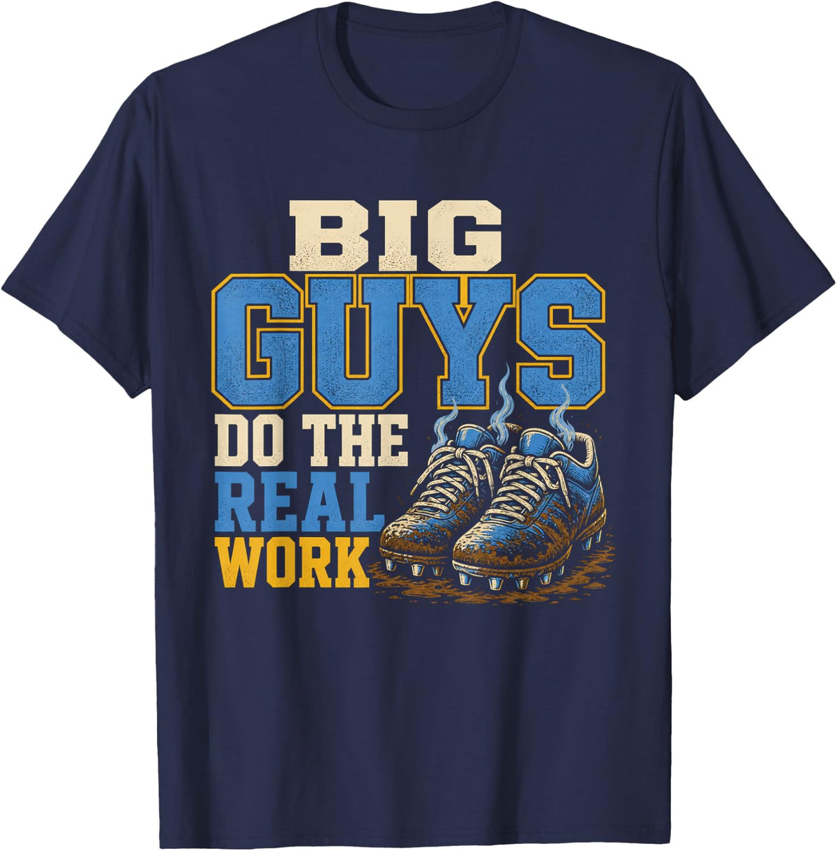 Big Guys Do The Real Work Football Lineman Offensive Line T-Shirt - Navy Blue