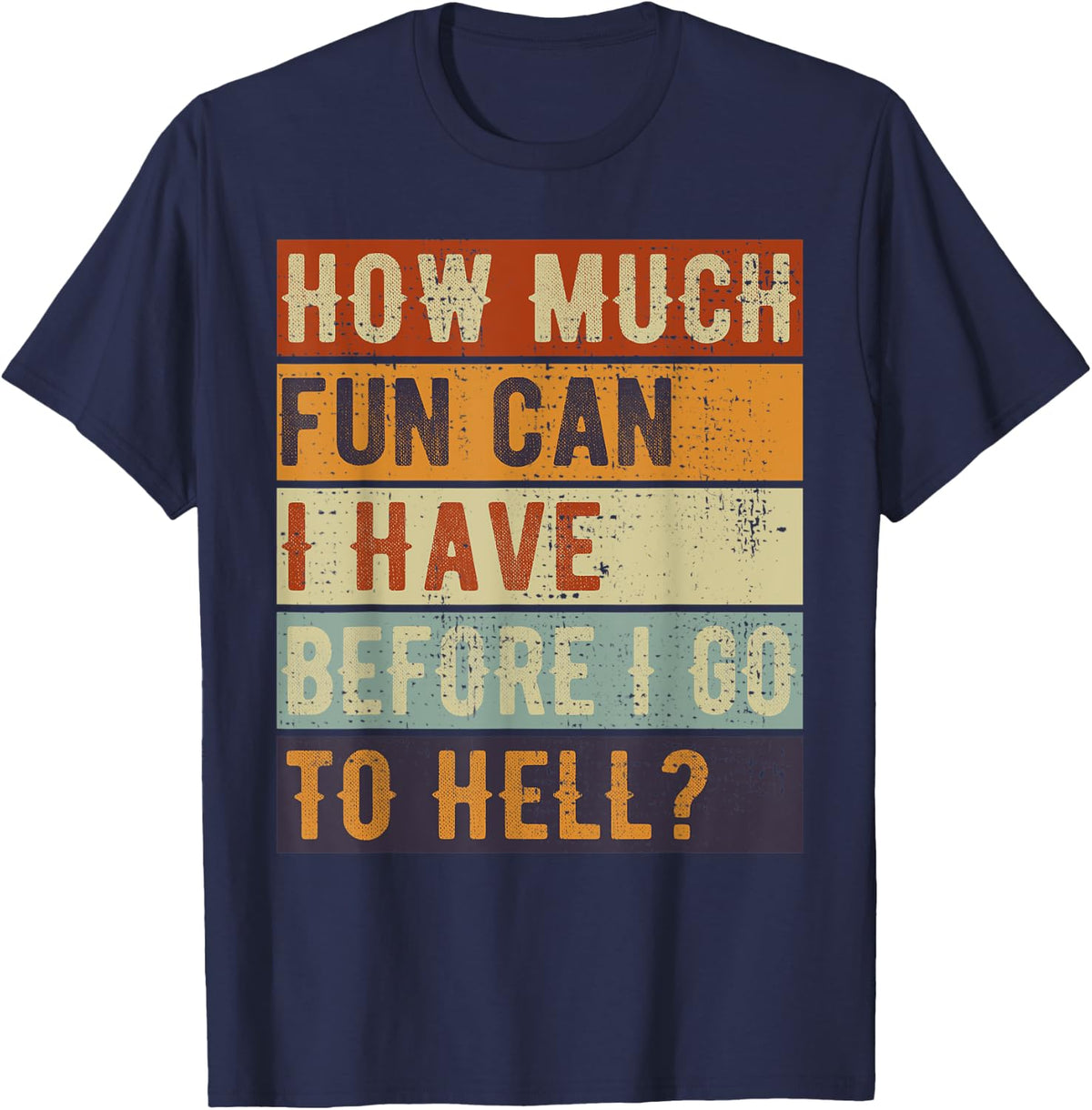 How much fun can I have before I go to hell? Sarcastic T-Shirt - Navy Blue