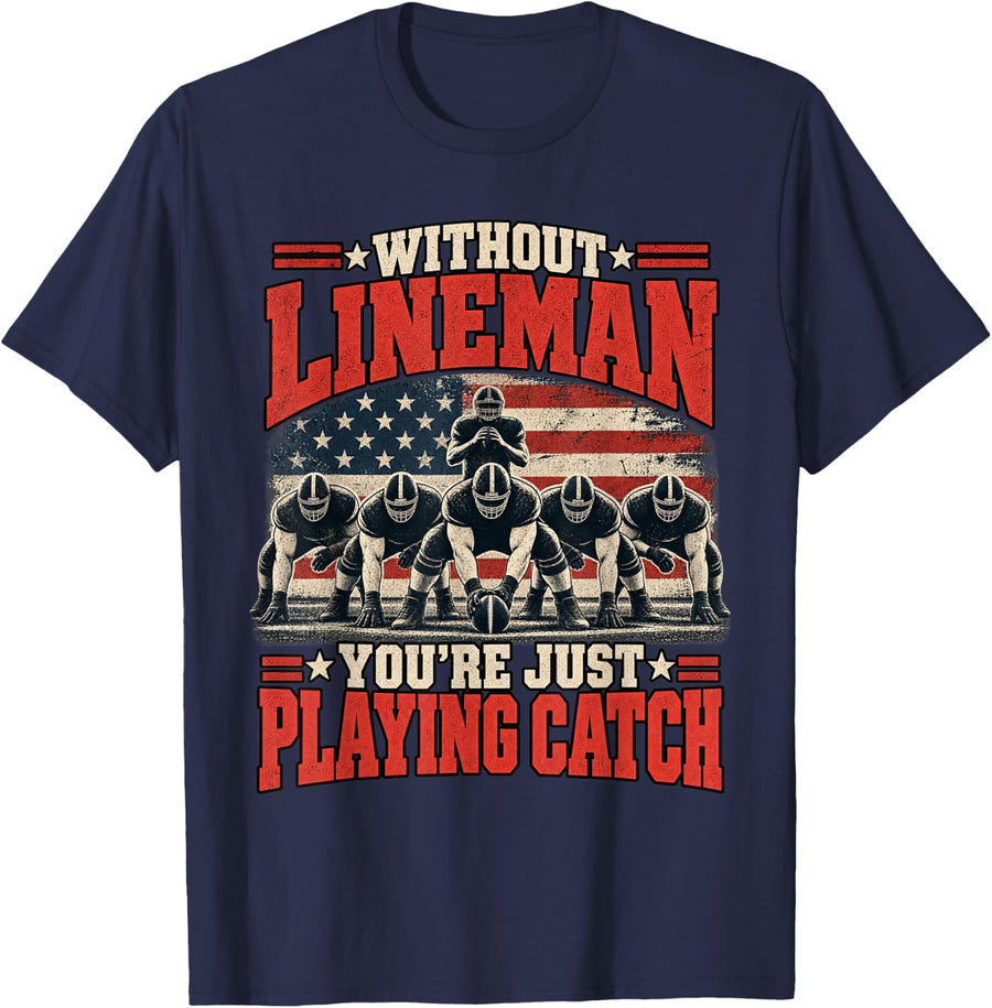 Without Lineman You're Just Playing Catch School Football T-Shirt - Navy Blue