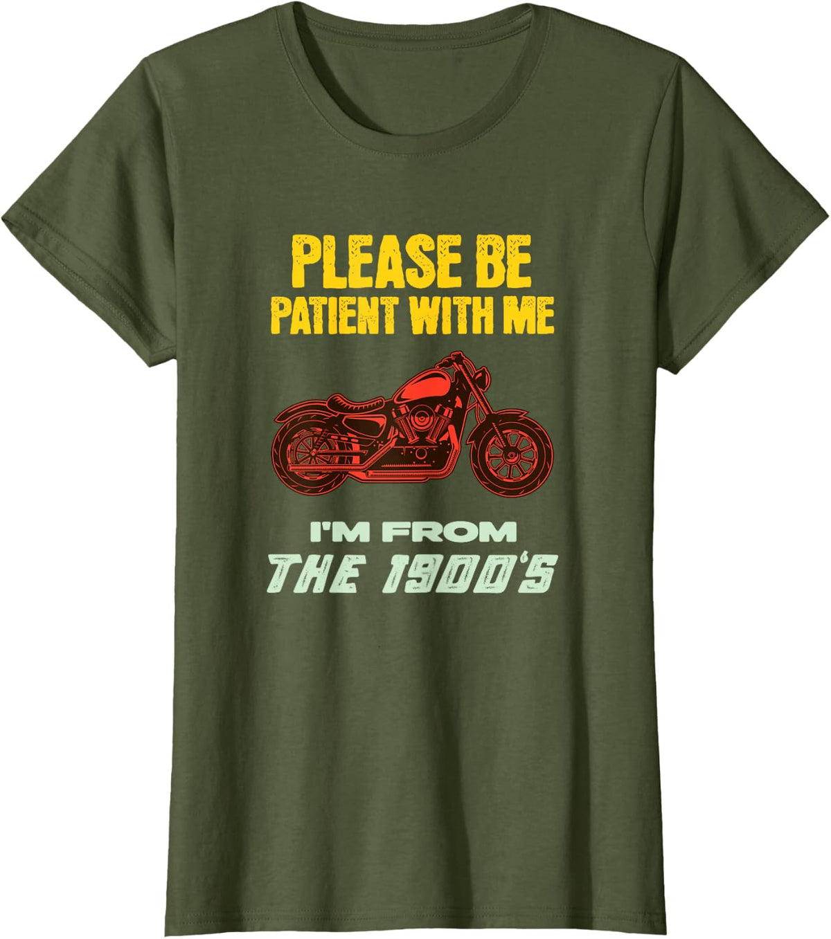 Please Be Patient with Me I'm from The 1900s Funny T-Shirt - Olive Green