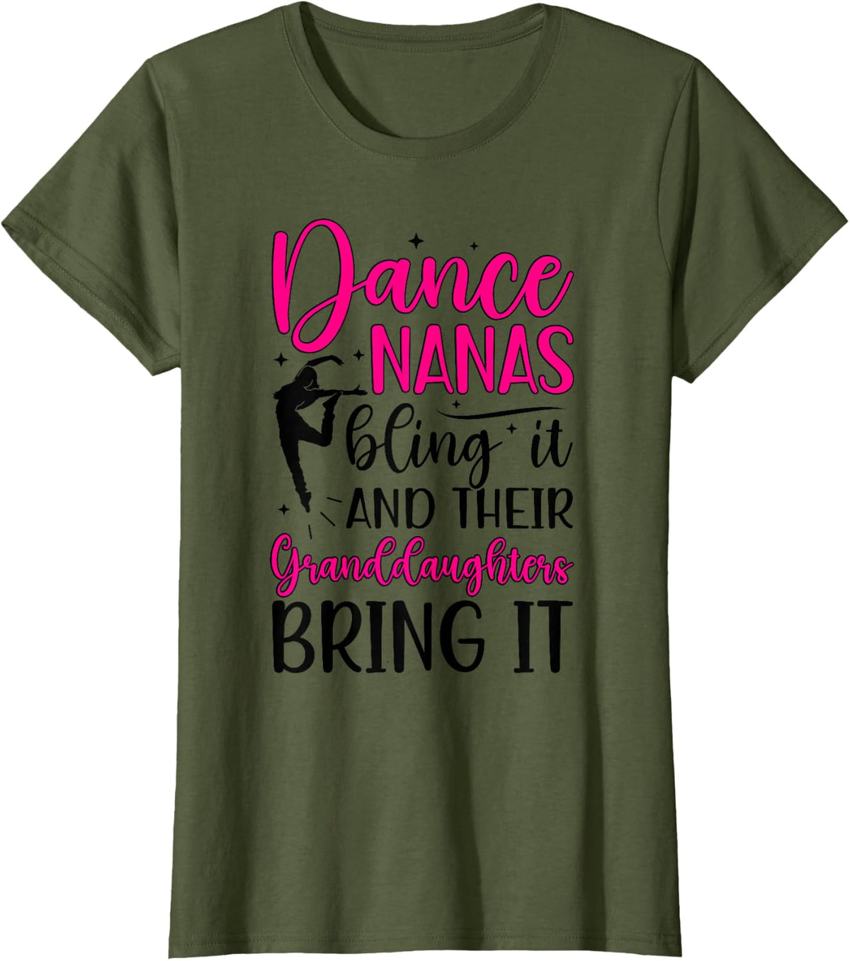 Dance Nanas Bling It Dancer Nana Dancing Nana Grandma T-Shirt - Olive Green