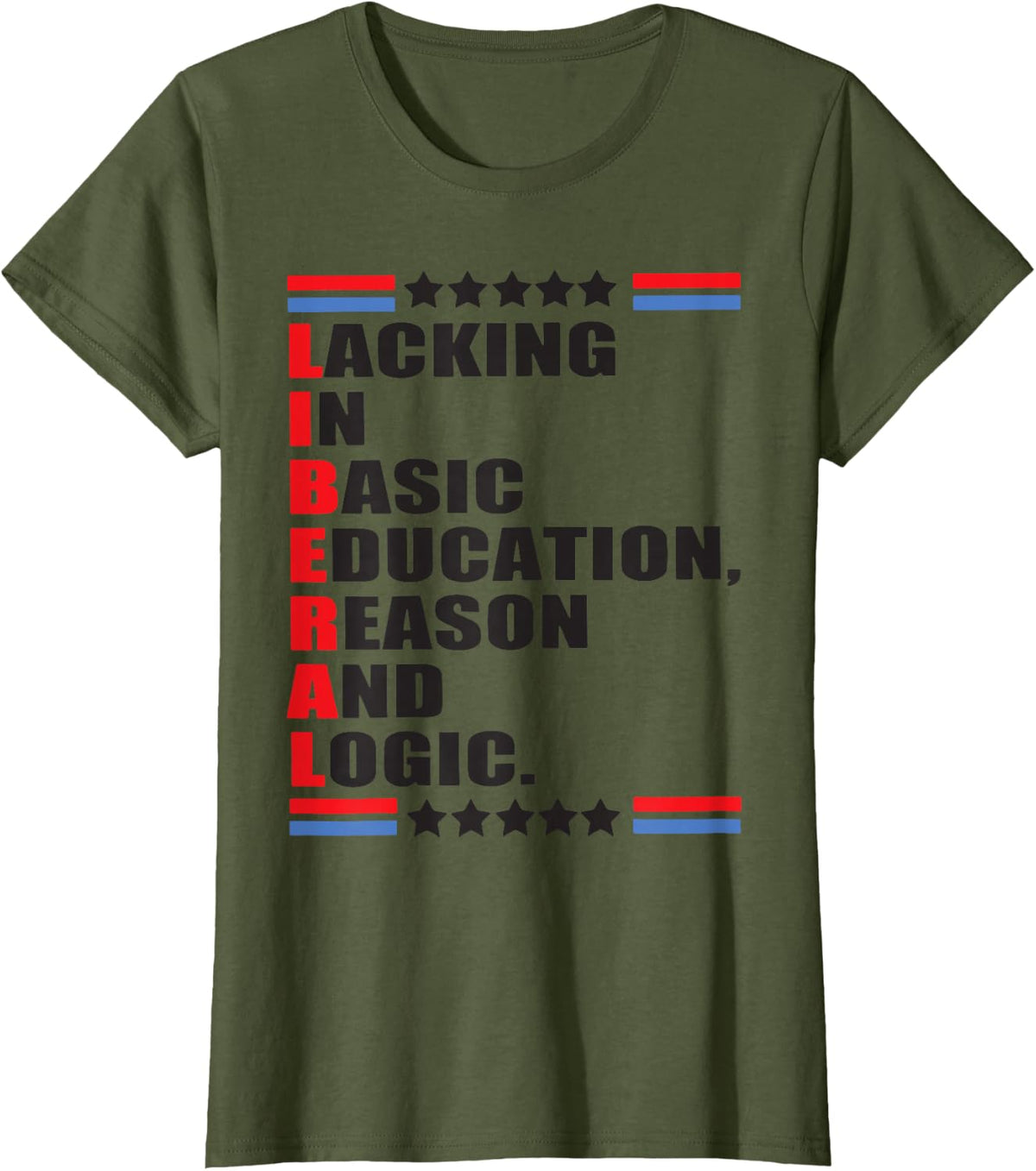 Liberal Lacking In Basic Education Reason And Logic T-Shirt - Olive Green