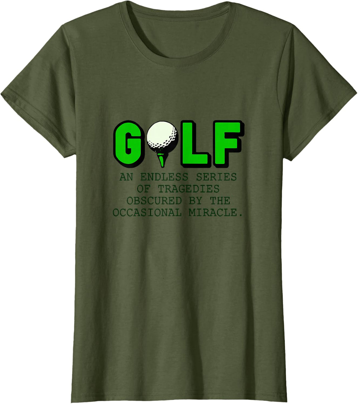Funny Golfing T-shirt Endless Tragedies / Occasional Miracle T-Shirt - Olive Green