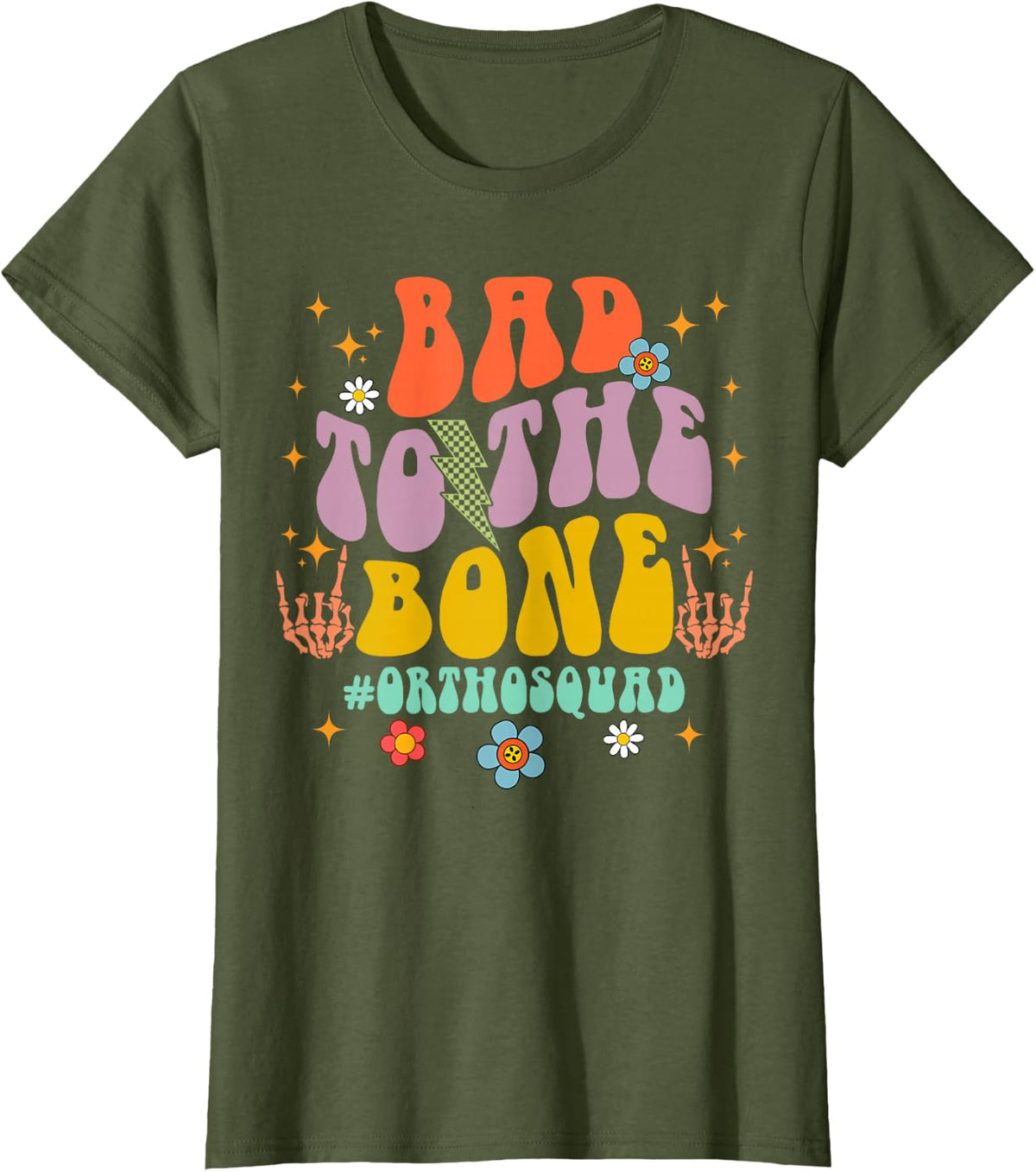 Orthopedic Ortho Nurse Bad That To The Bones Ortho Squad T-Shirt - Olive Green