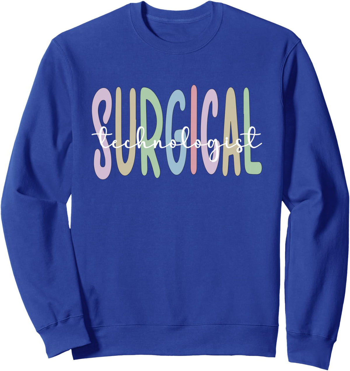 Best Surgical Technologist Appreciation Surgical Tech Sweatshirt - Adult Unisex Royal Blue