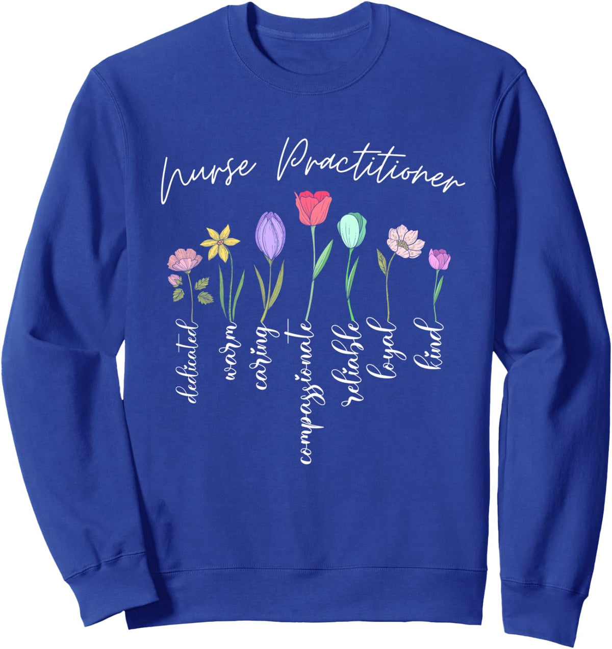 Nurse practitioner for girls women flowers floral Sweatshirt - Adult Unisex Royal Blue