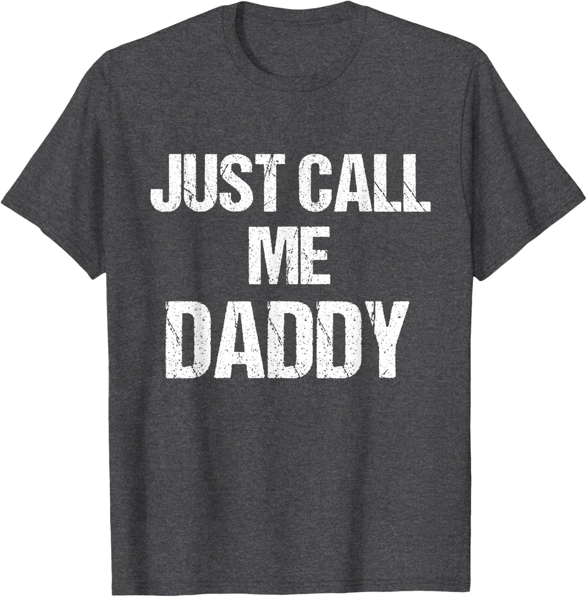 T-Shirt Funny Fun Just Call Me Daddy Dad Father T-Shirt - Dark Heather Grey
