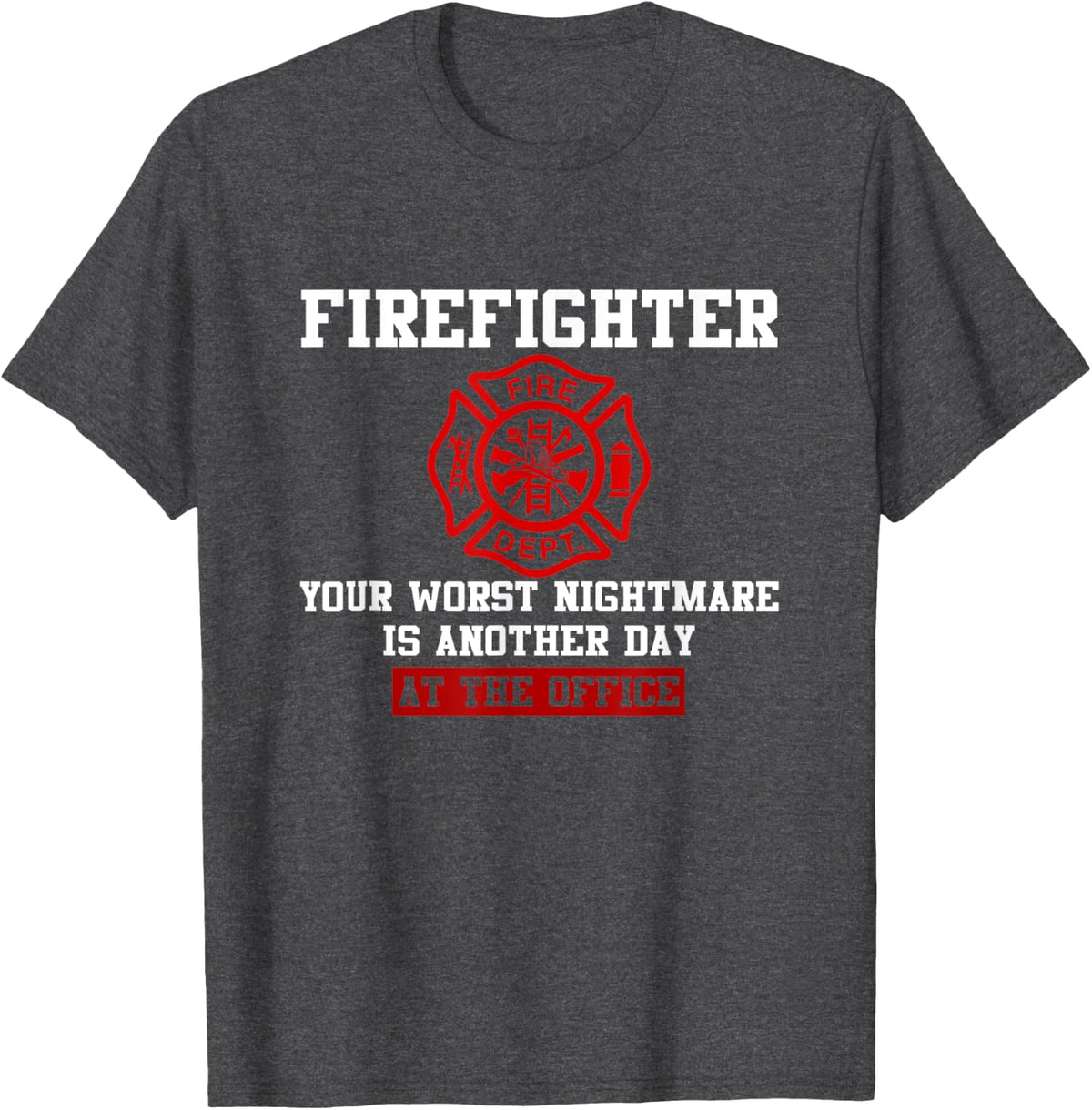 Firefighter Your Worst Nightmare Fire Dept Fireman Gift T-Shirt - Dark Heather Grey
