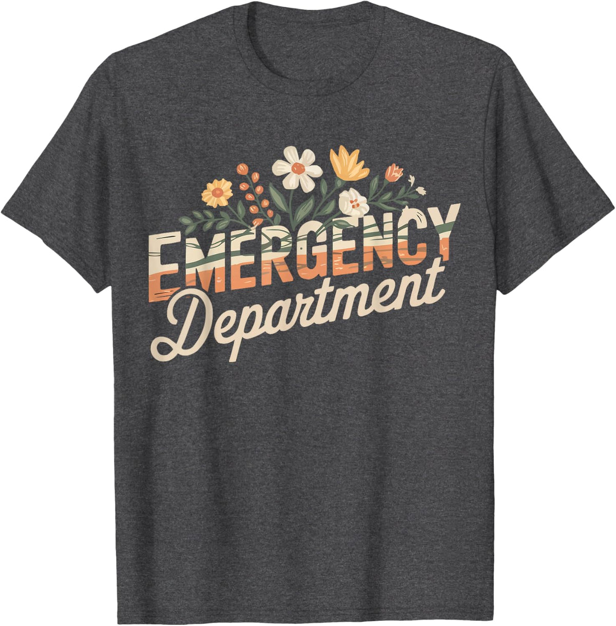 ER Nurse Emergency Room Nursing Flowers Emergency Department T-Shirt - Dark Heather Grey