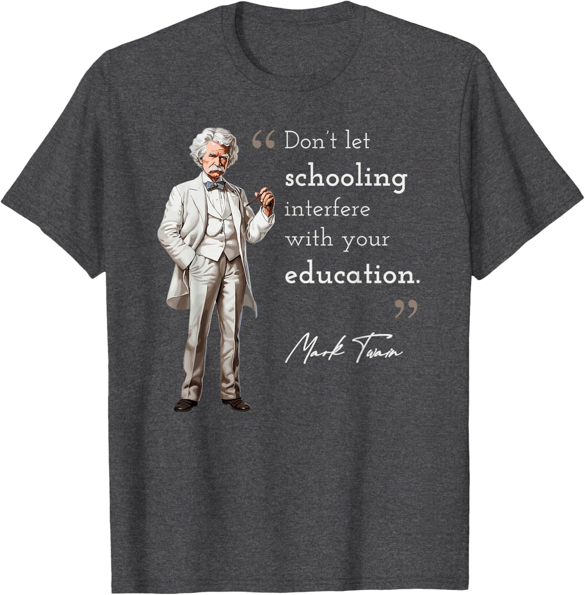 Funny Mark Twain Quote Schooling Education T-Shirt - Dark Heather Grey