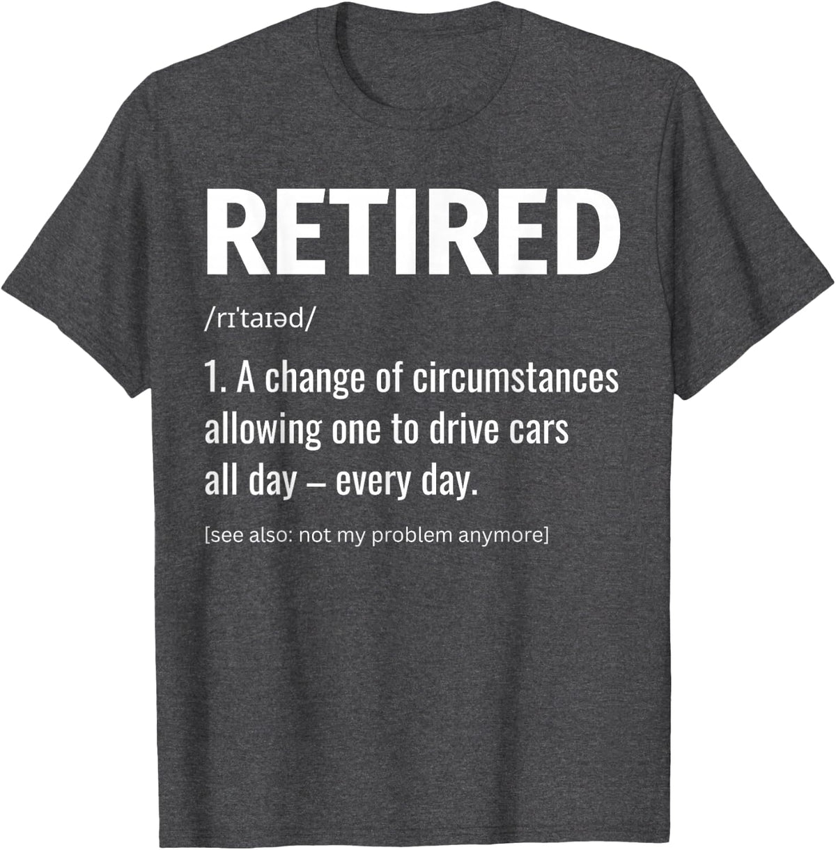 Retired Definition Funny Car Enthusiast Retirement Plan T-Shirt - Dark Heather Grey