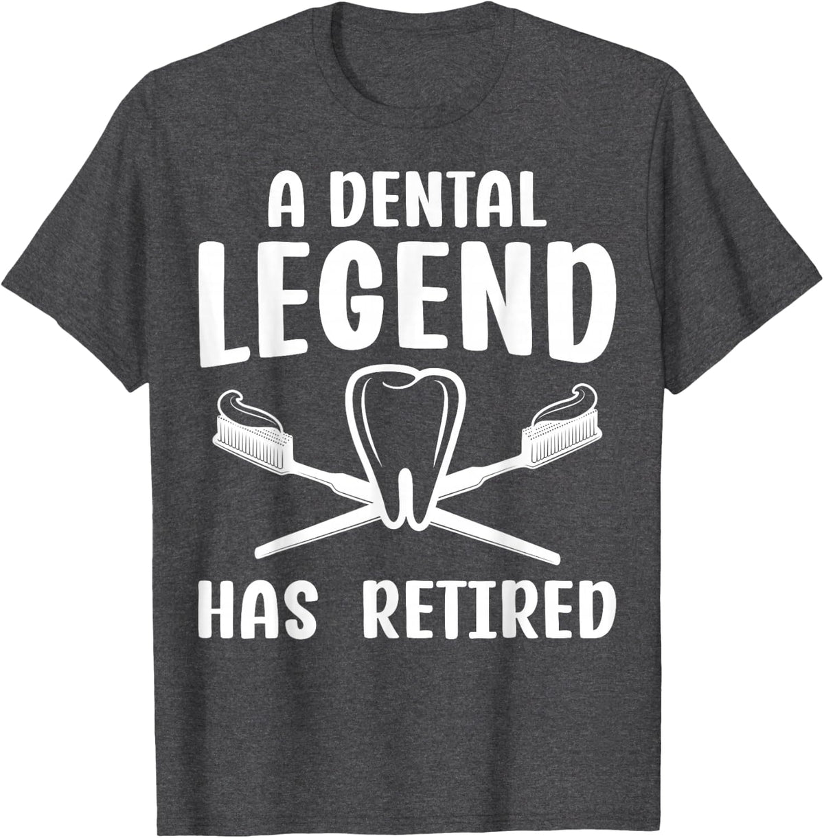 A Dental Legend Has Retired - Dental Assistant Retirement T-Shirt - Dark Heather Grey