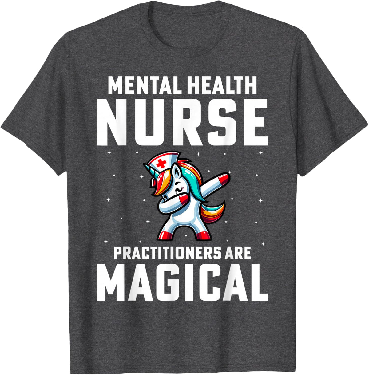Mental Health Nurse Practitioners - Dabbing Unicorn Nursing T-Shirt - Dark Heather Grey