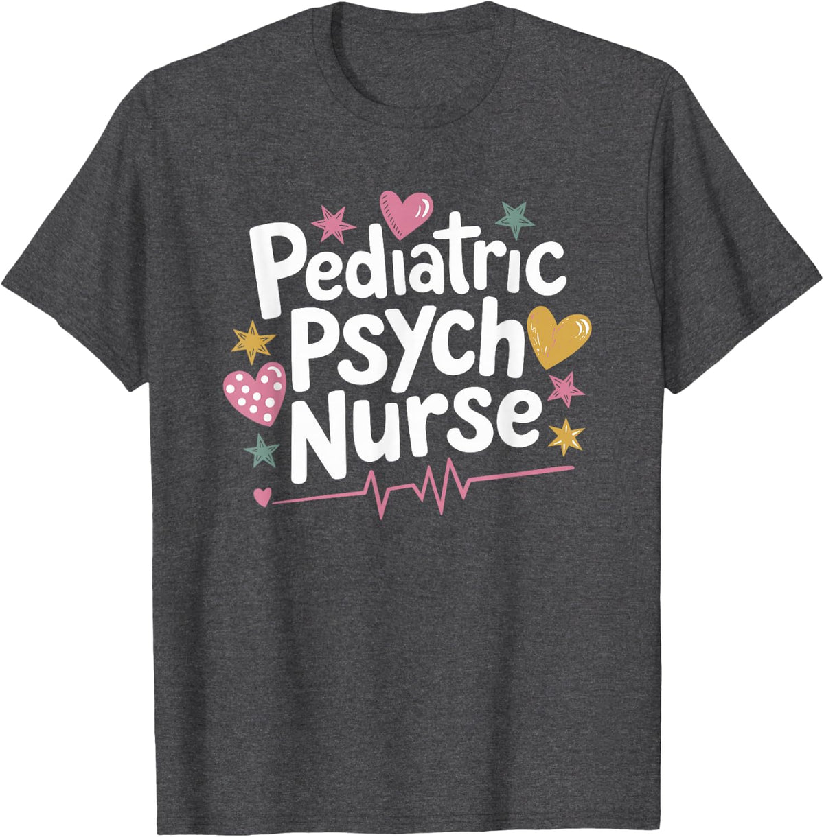 Psychiatric Nurse Pediatric Psych Nurse Tee Mental Health Nurse T Shirt - Dark Heather Grey