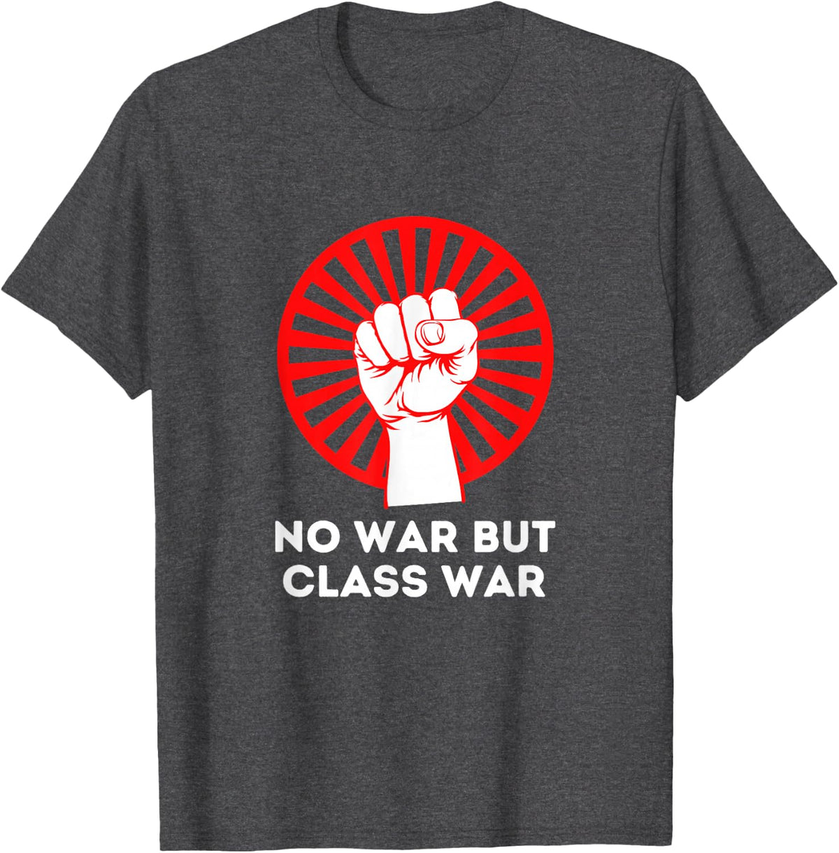 No War But Class War Political T-Shirt Tees for Socialism Communism Supporters - Dark Heather Grey