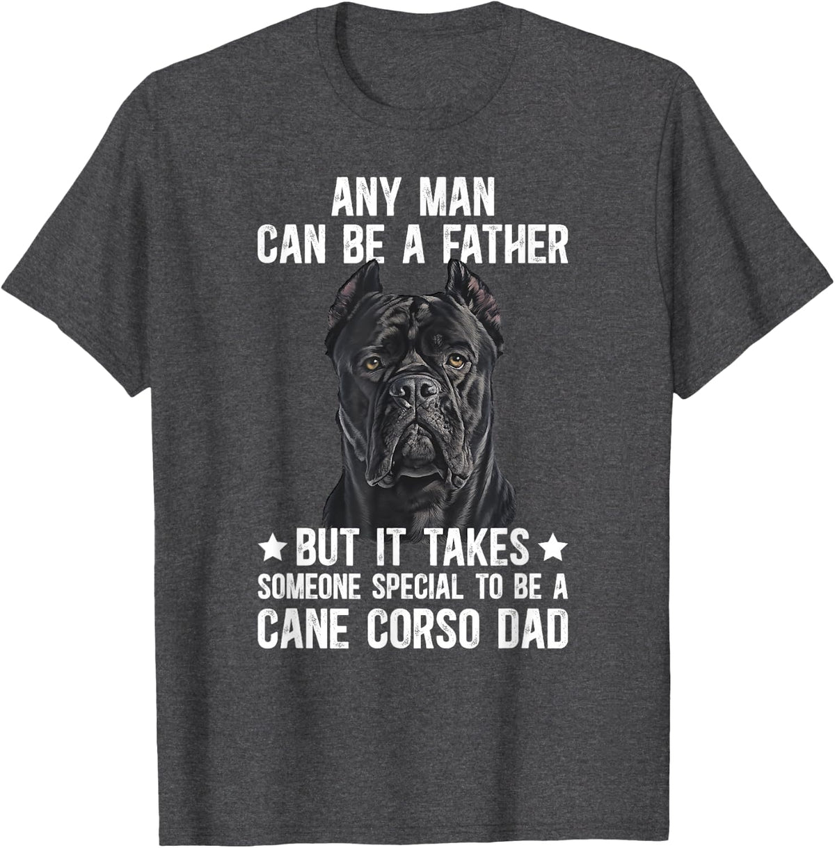 to Be A Cane Corso Dad Cane Corso Owner Cane Corso Lover T-Shirt - Dark Heather Grey