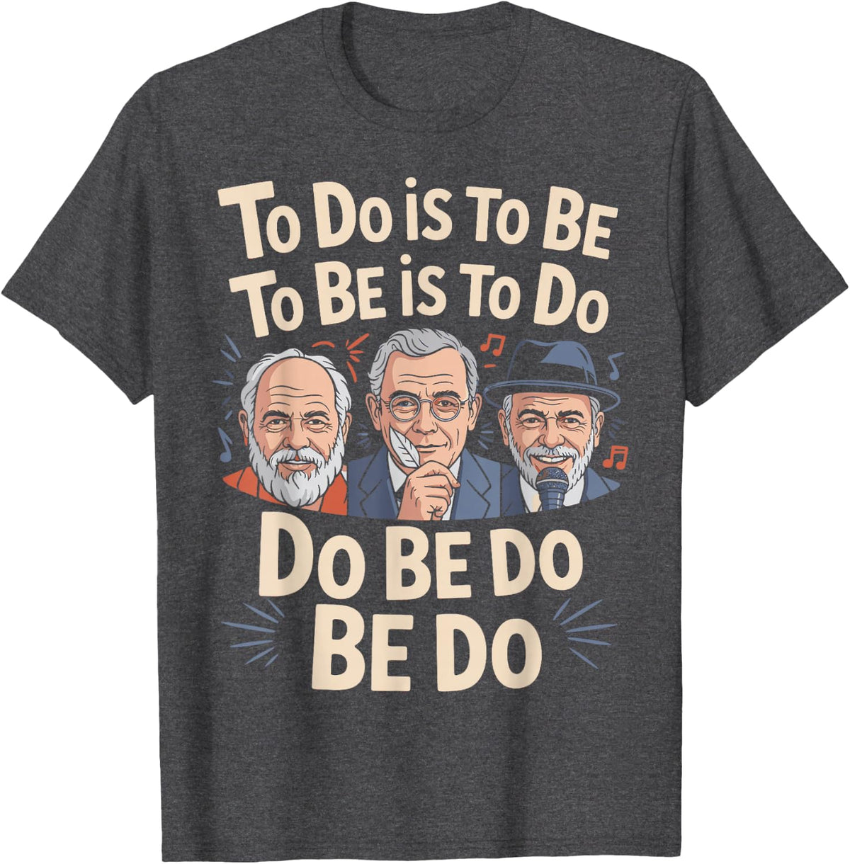 to Do is to Be Socrates Plato Funny History Philosophy Lover T-Shirt - Dark Heather Grey