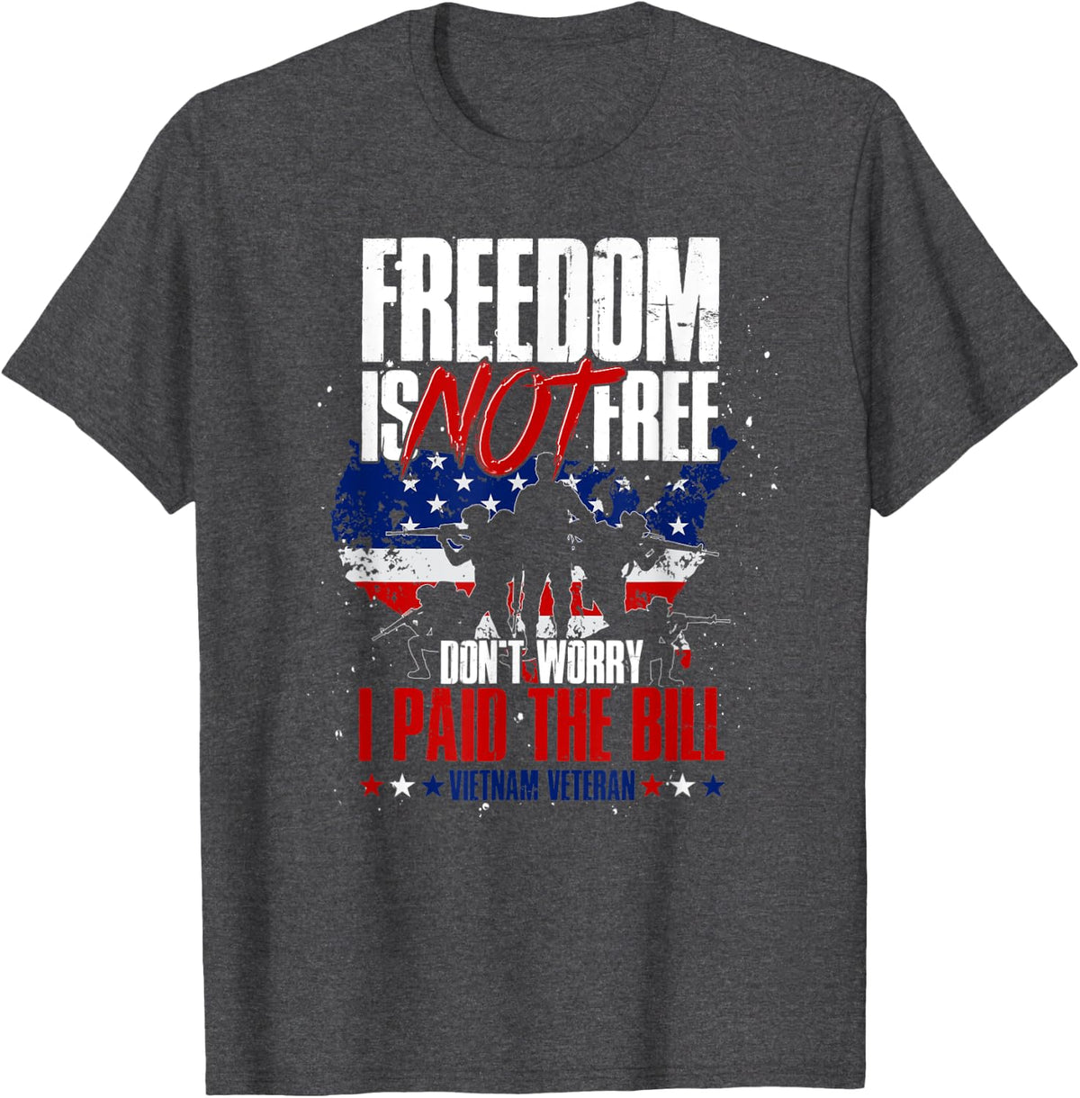 US Flag Freedom Isnt Free Dont Worry I Paid The Bill Veteran T-Shirt - Dark Heather Grey