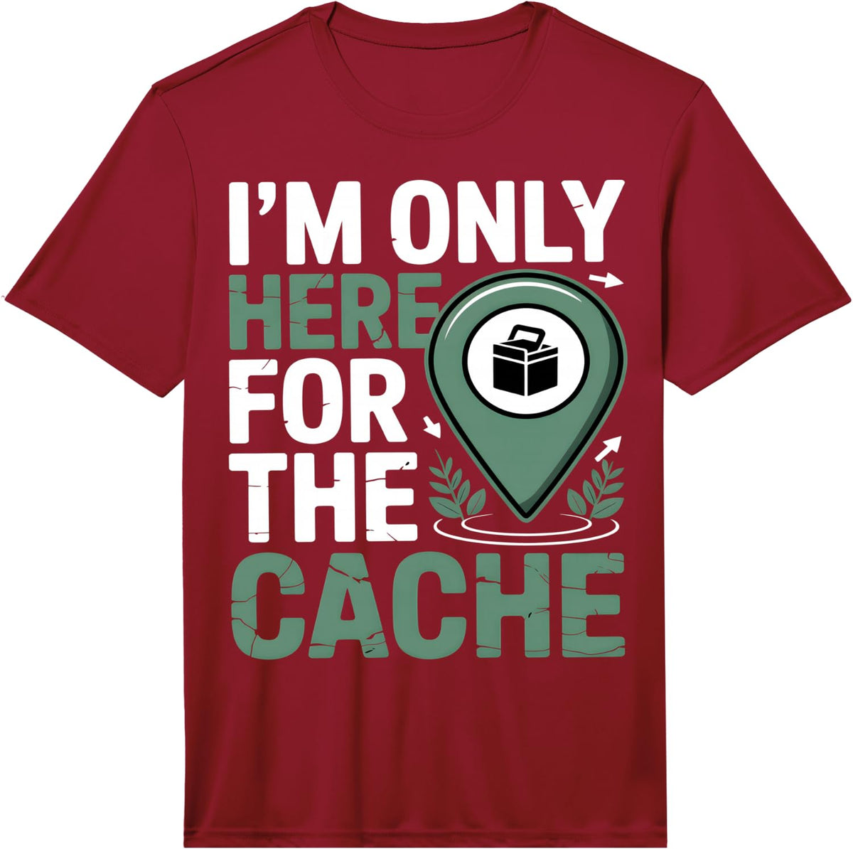 I’m Only Here for the Cache Funny Geocaching Performance T-Shirt - Red