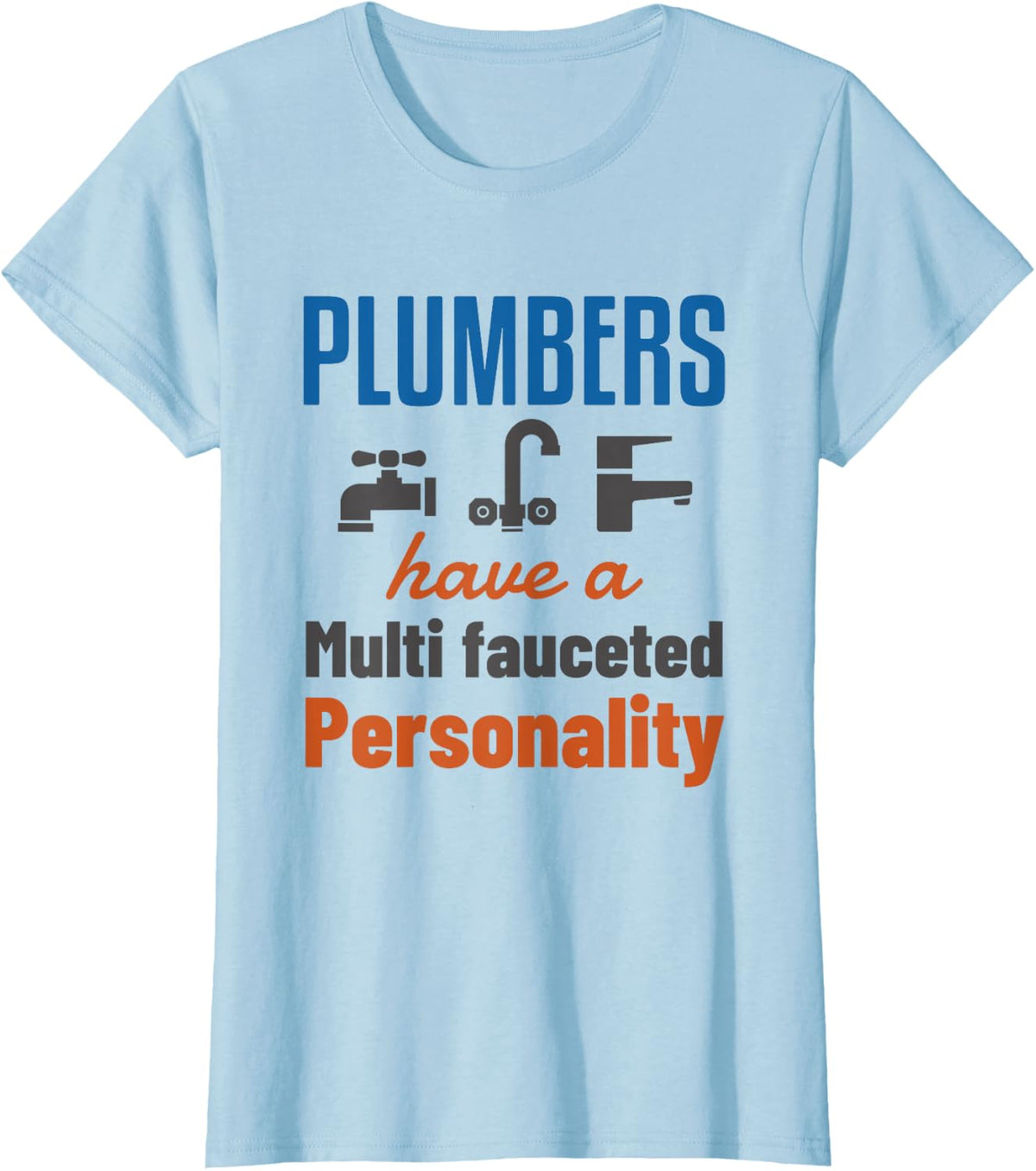 Pipefitter Plumbing Plumber Funny Faucet Pun T-Shirt - Baby Blue