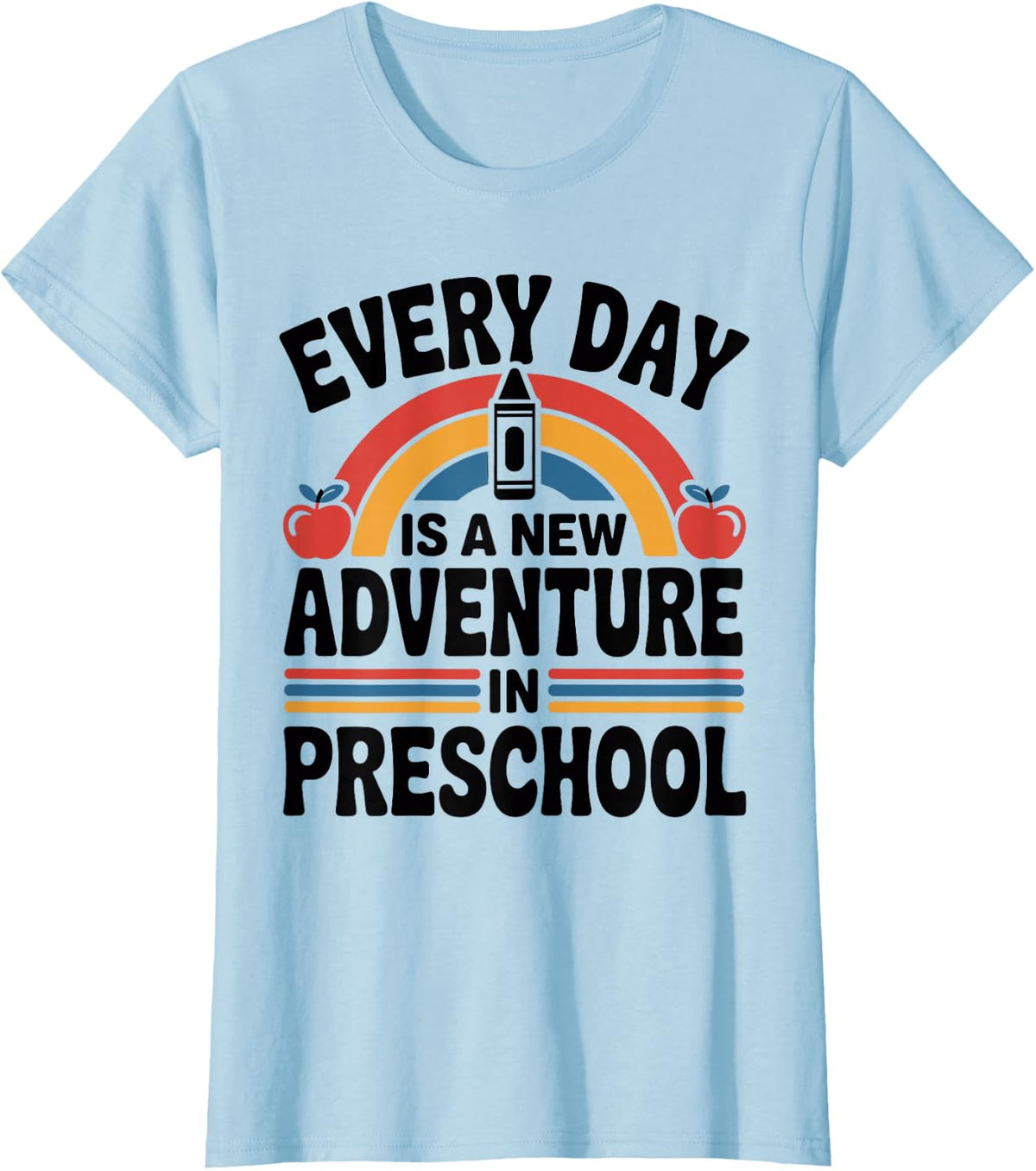 Every Day is A New Adventure Funny Preschool Teacher T-Shirt - Baby Blue