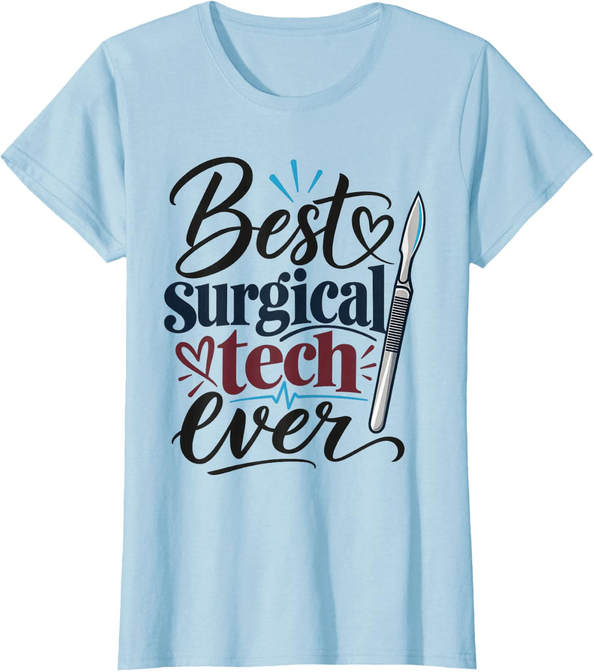 Best Surgical Tech Ever Funny Surgical Technologist T-Shirt - Baby Blue