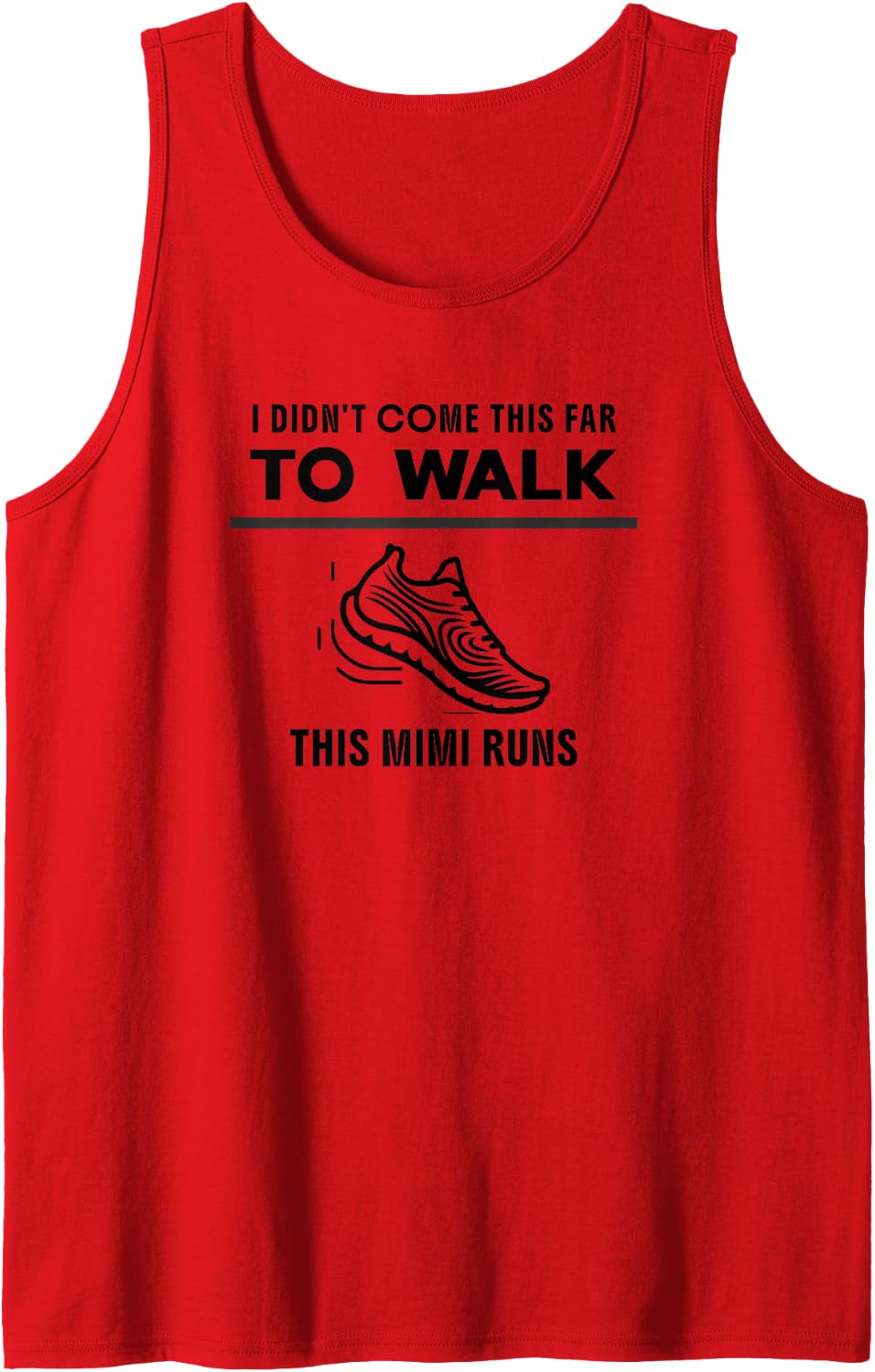 Funny Running Mimi I Didn't Come This Far to Walk Tank Top - Red