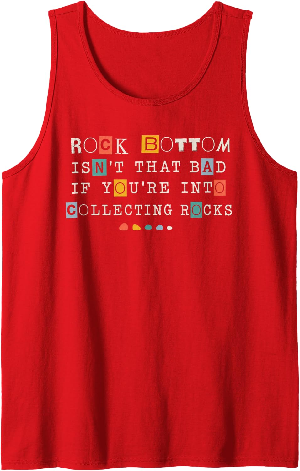 Rock Bottom Isn't that Bad If You're Into Collecting Rocks Tank Top - Red