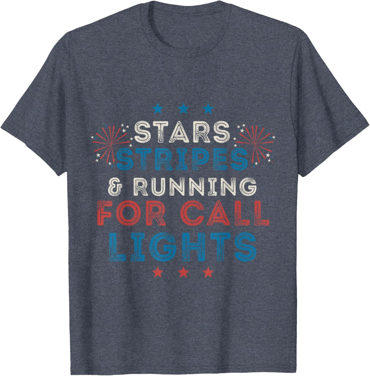 Stars Stripes Running For Call Lights Cna Nurse 4th of July T-Shirt for Women Men - Heather Blue