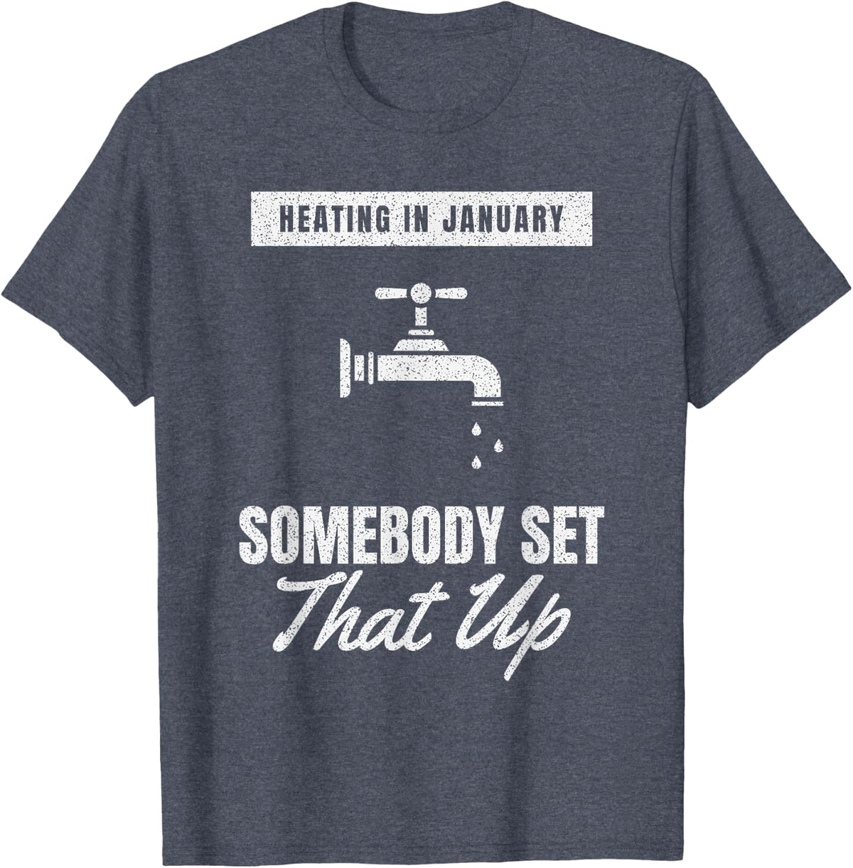 Done Properly Pipe Work Trade Work Plumber T-Shirt - Heather Blue