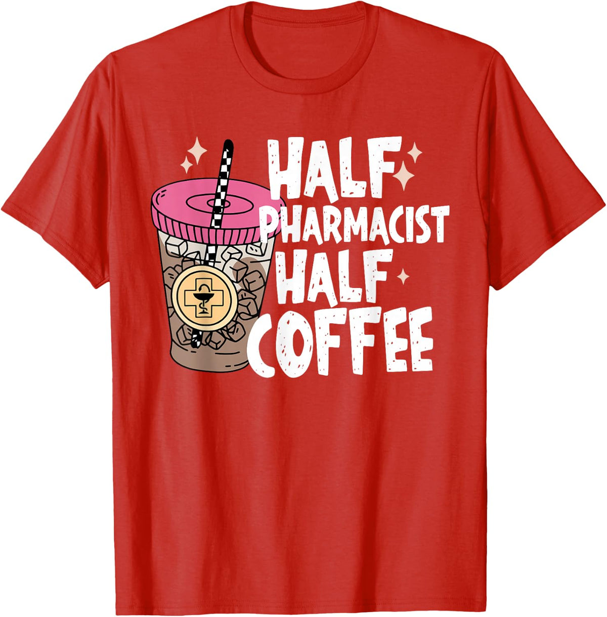 Half Pharmacist Half Coffee Pharmacy Assistant Tech Medicine T-Shirt - Red