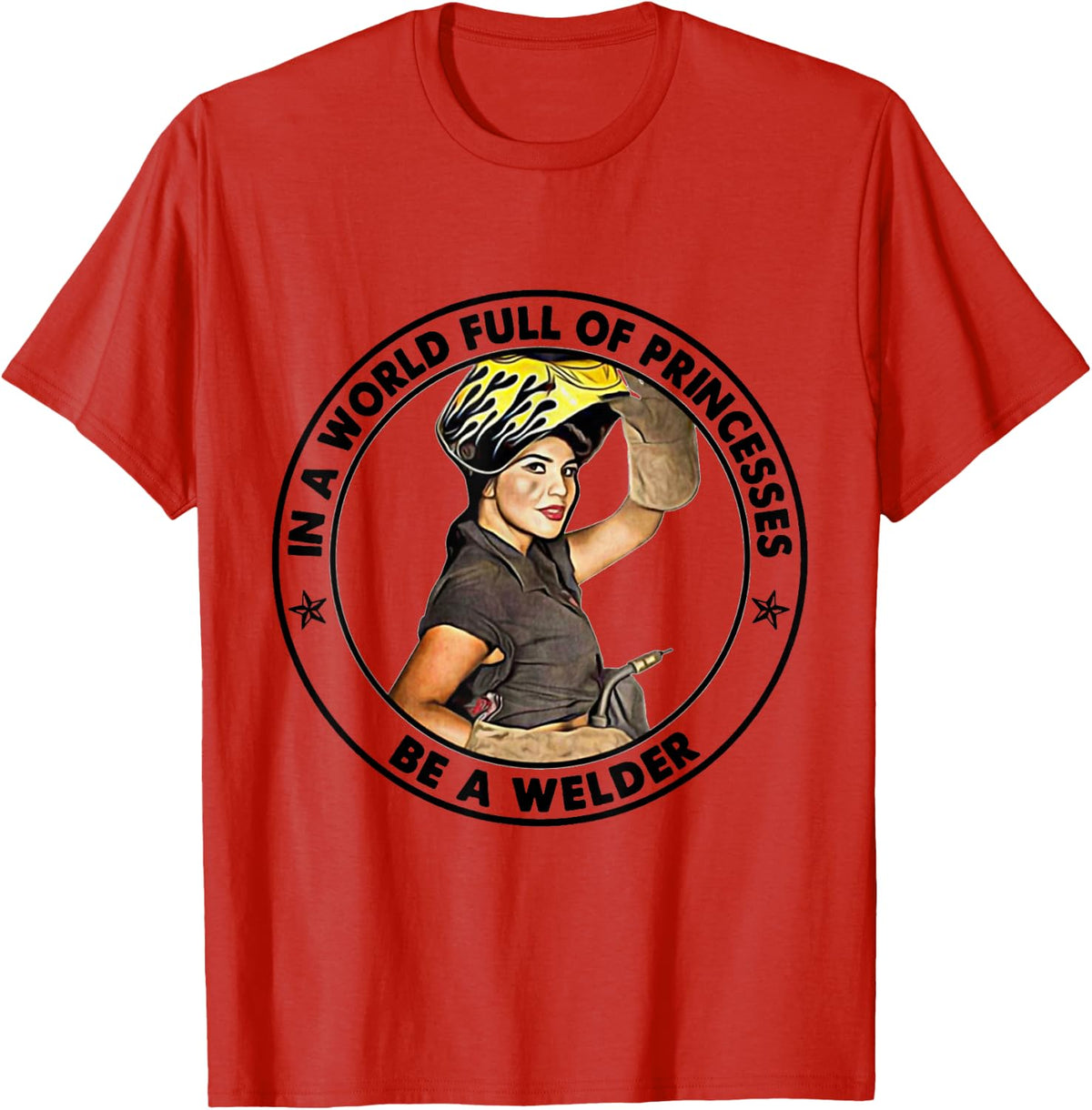 in a World Full of Princesses, be a Welder Woman T-Shirt - Red