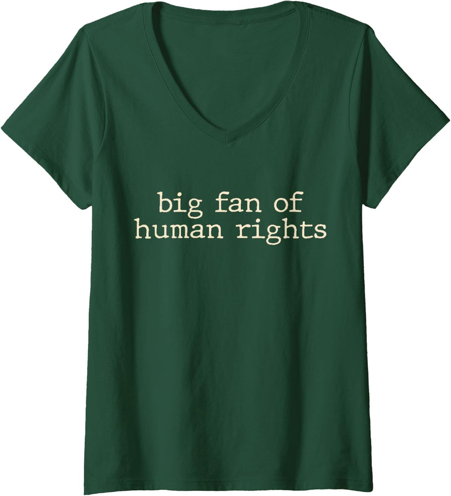 Women's Big Fan of Human Rights Equality Statement Quote Art V-Neck T-Shirt - Dark Green