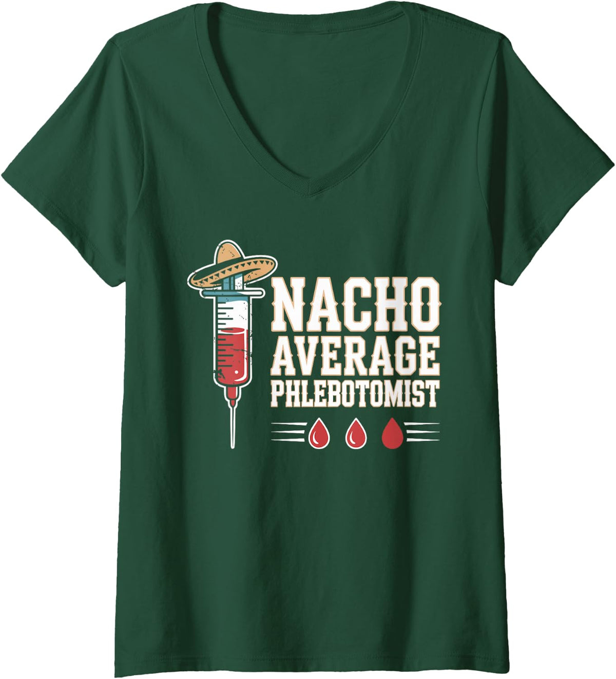 Women's Nacho Average Phlebotomist Phlebotomy V-Neck T-Shirt - Dark Green
