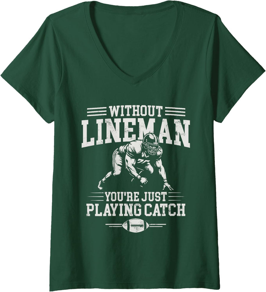 Women's Without Lineman You're Just Playing Offensive line Football V-Neck T-Shirt - Dark Green