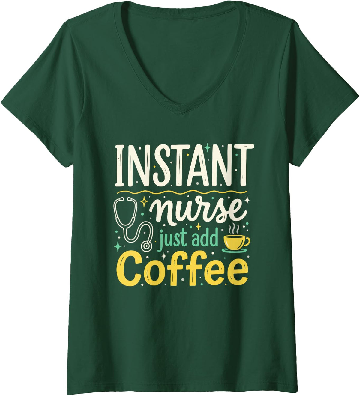 Women's Registered Nurse Practitioner, Instant Nurse Just Add Coffee V-Neck T-Shirt - Dark Green